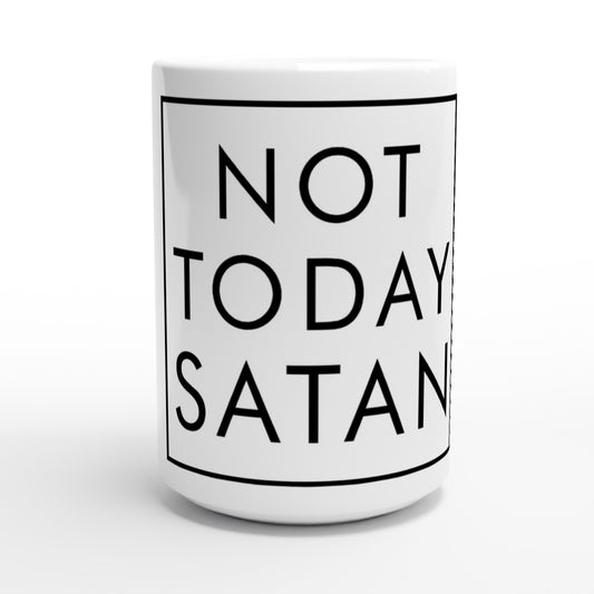 Not Today Satan White 15oz Ceramic Mug